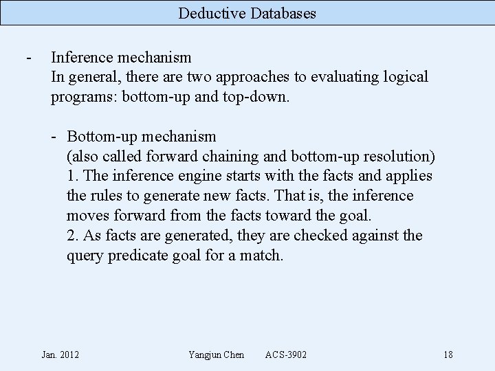 Deductive Databases - Inference mechanism In general, there are two approaches to evaluating logical