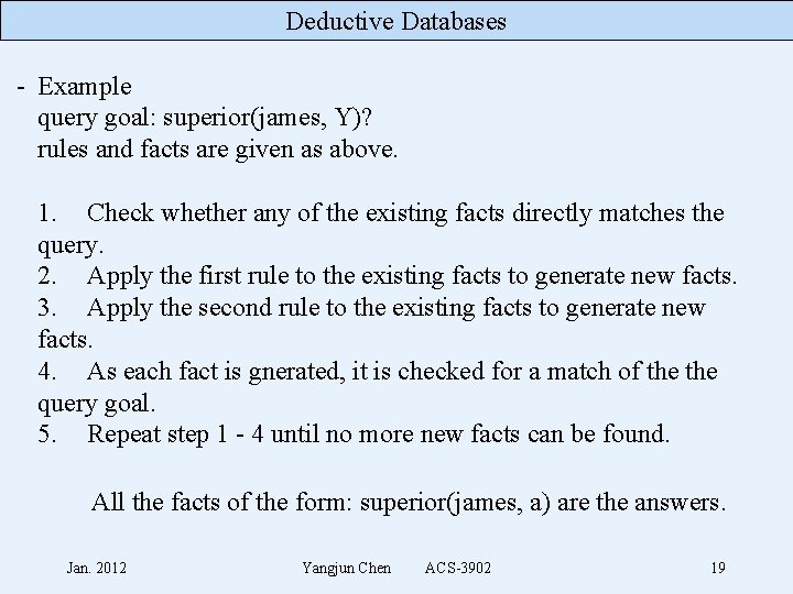Deductive Databases - Example query goal: superior(james, Y)? rules and facts are given as