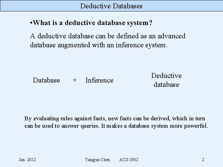 Deductive Databases • What is a deductive database system? A deductive database can be