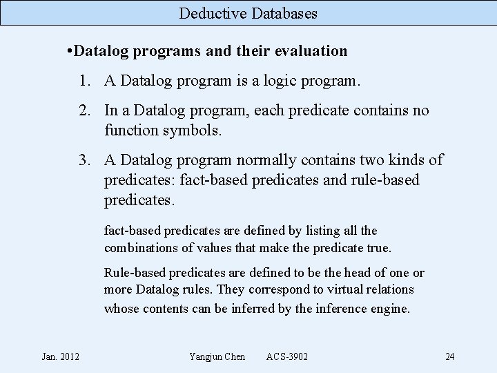 Deductive Databases • Datalog programs and their evaluation 1. A Datalog program is a