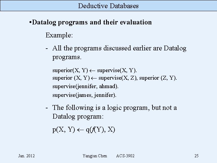 Deductive Databases • Datalog programs and their evaluation Example: - All the programs discussed