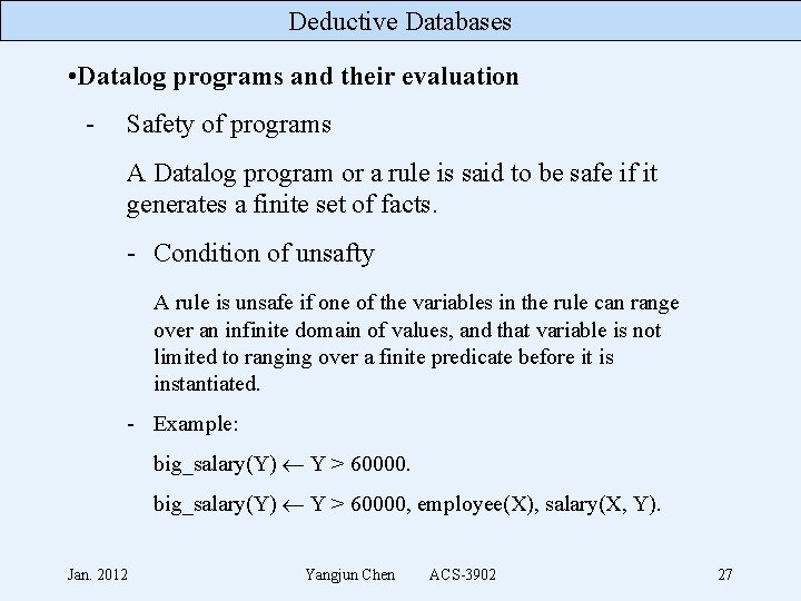 Deductive Databases • Datalog programs and their evaluation - Safety of programs A Datalog