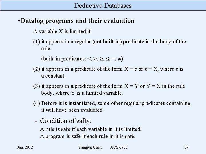 Deductive Databases • Datalog programs and their evaluation A variable X is limited if
