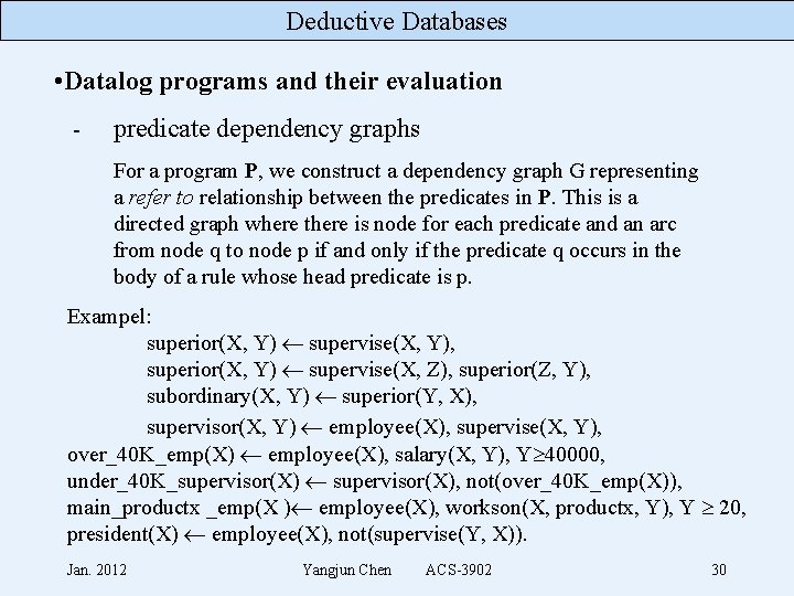 Deductive Databases • Datalog programs and their evaluation - predicate dependency graphs For a
