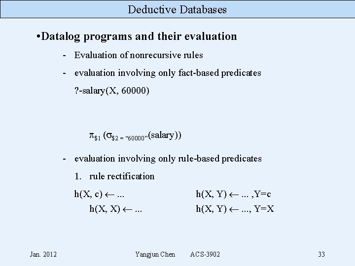 Deductive Databases • Datalog programs and their evaluation - Evaluation of nonrecursive rules -