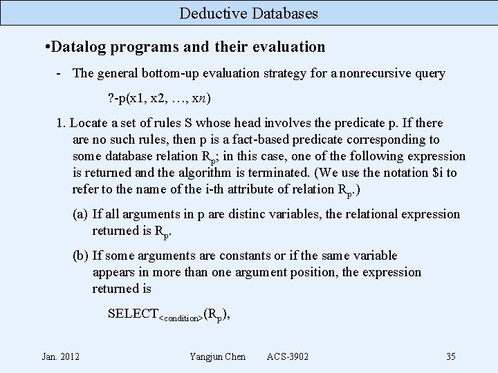 Deductive Databases • Datalog programs and their evaluation - The general bottom-up evaluation strategy