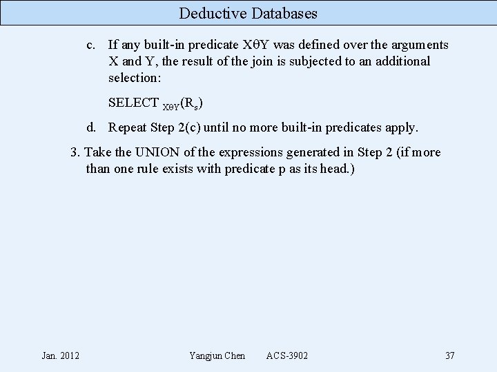 Deductive Databases c. If any built-in predicate X Y was defined over the arguments