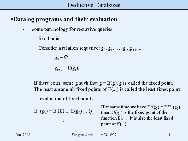 Deductive Databases • Datalog programs and their evaluation - some teminology for recursive queries