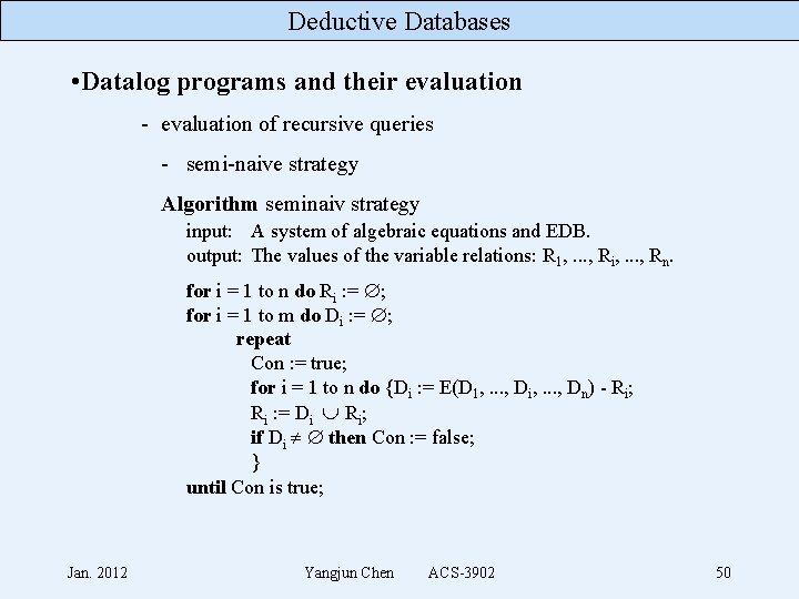 Deductive Databases • Datalog programs and their evaluation - evaluation of recursive queries -