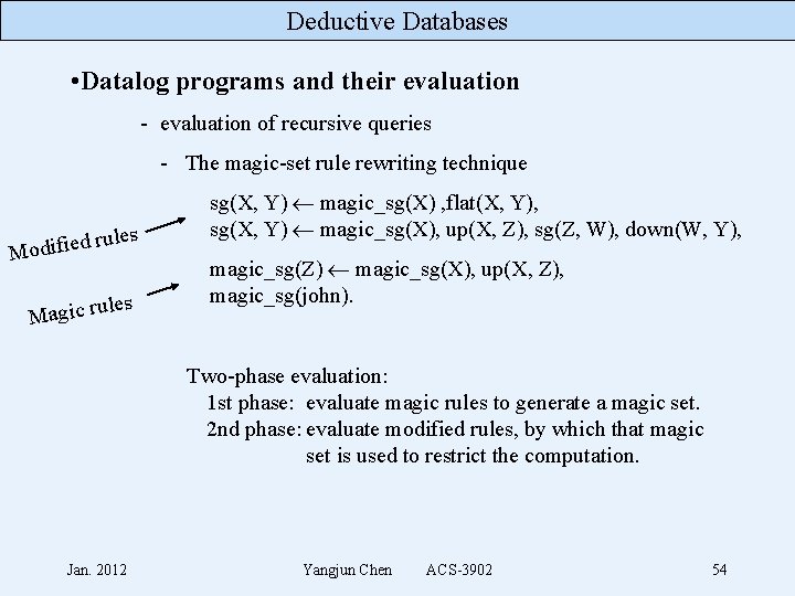 Deductive Databases • Datalog programs and their evaluation - evaluation of recursive queries -