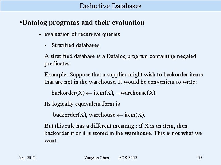 Deductive Databases • Datalog programs and their evaluation - evaluation of recursive queries -