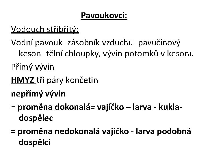 Pavoukovci: Vodouch stříbřitý: Vodní pavouk- zásobník vzduchu- pavučinový keson- tělní chloupky, vývin potomků v