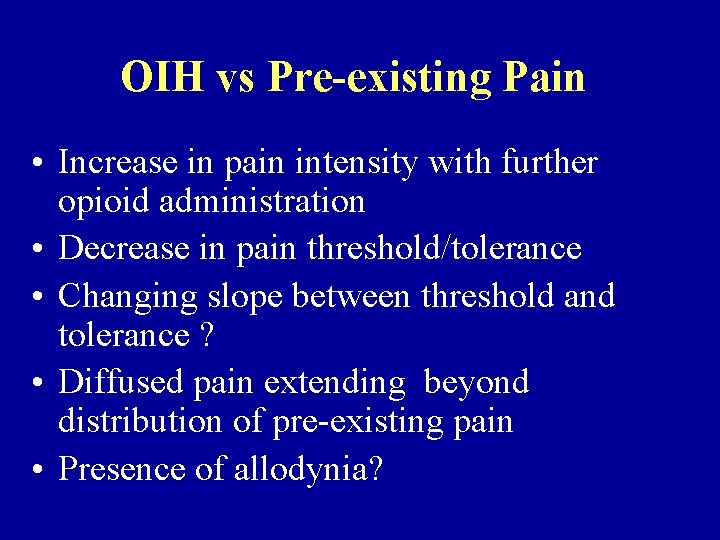 OIH vs Pre-existing Pain • Increase in pain intensity with further opioid administration •