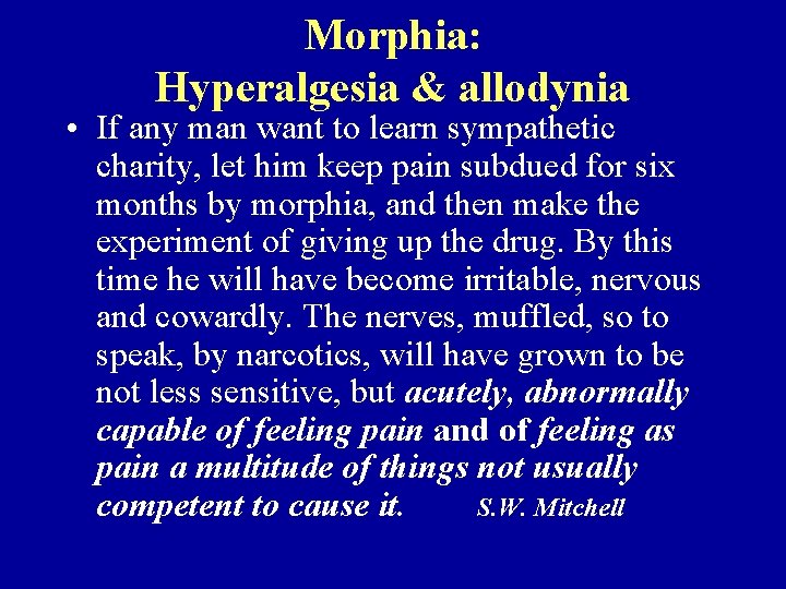 Morphia: Hyperalgesia & allodynia • If any man want to learn sympathetic charity, let