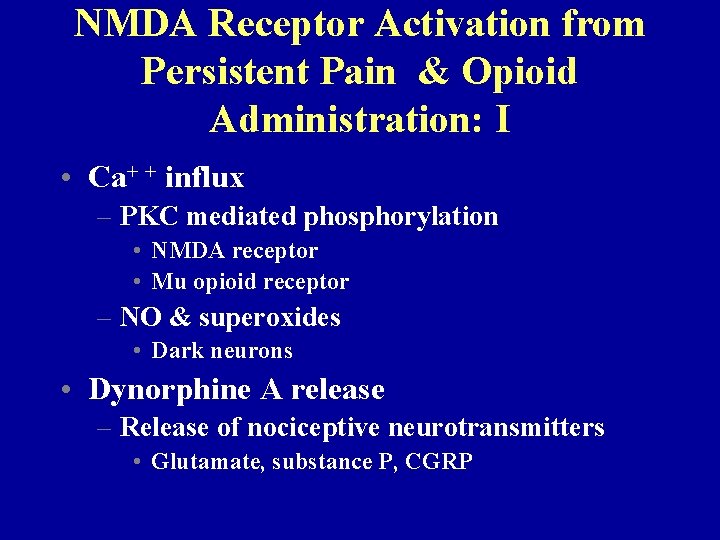 NMDA Receptor Activation from Persistent Pain & Opioid Administration: I • Ca+ + influx NMDA Receptor Activation from Persistent Pain & Opioid Administration: I • Ca+ + influx