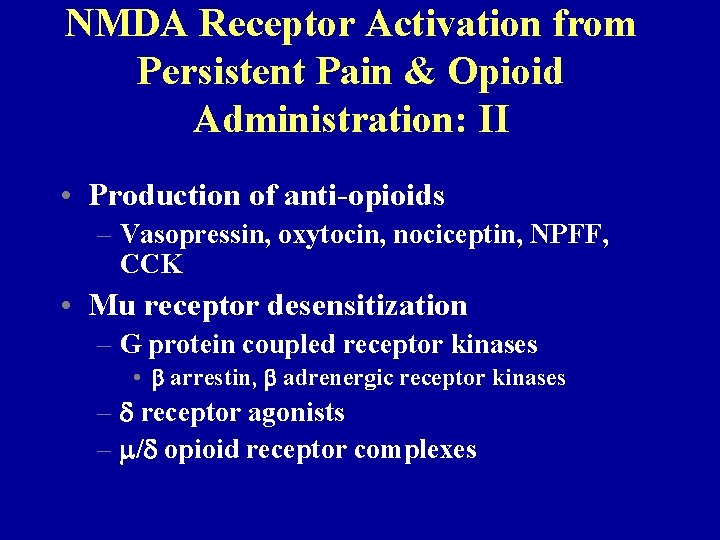 NMDA Receptor Activation from Persistent Pain & Opioid Administration: II • Production of anti-opioids