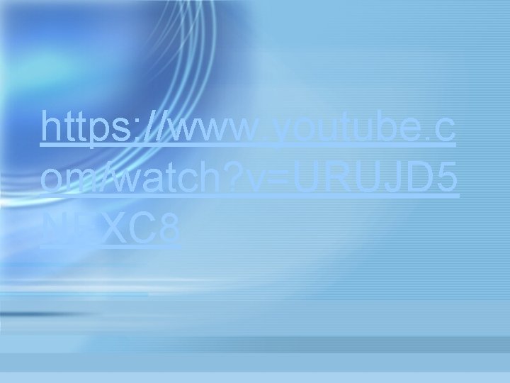 https: //www. youtube. c om/watch? v=URUJD 5 NEXC 8  https: //www. youtube. c om/watch? v=URUJD 5 NEXC 8
