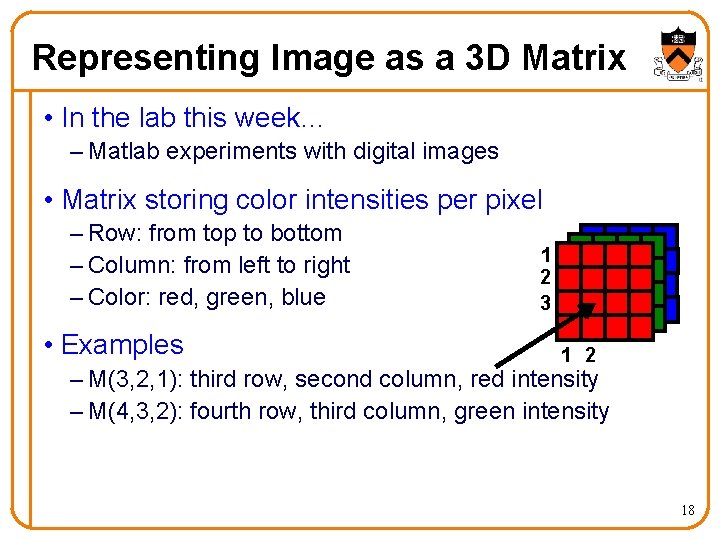 Representing Image as a 3 D Matrix • In the lab this week… –