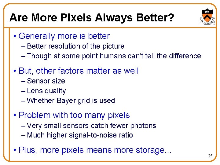 Are More Pixels Always Better? • Generally more is better – Better resolution of