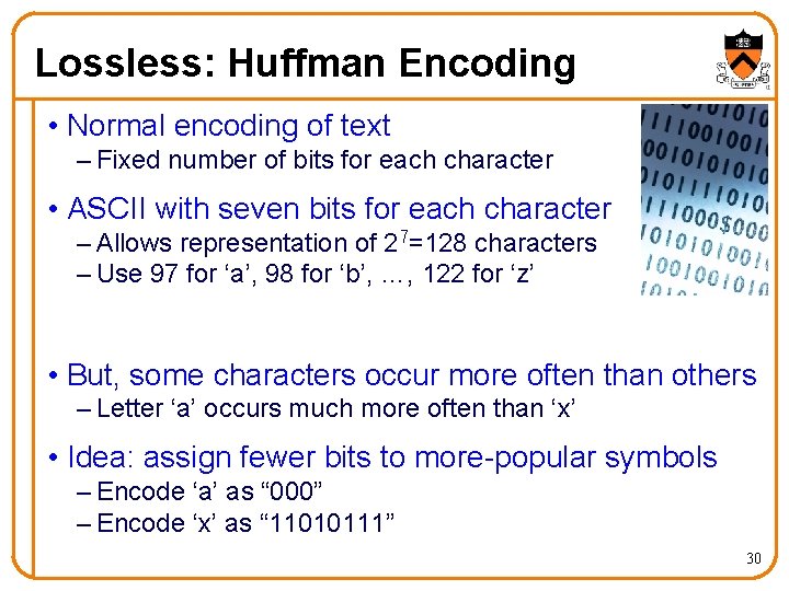 Lossless: Huffman Encoding • Normal encoding of text – Fixed number of bits for