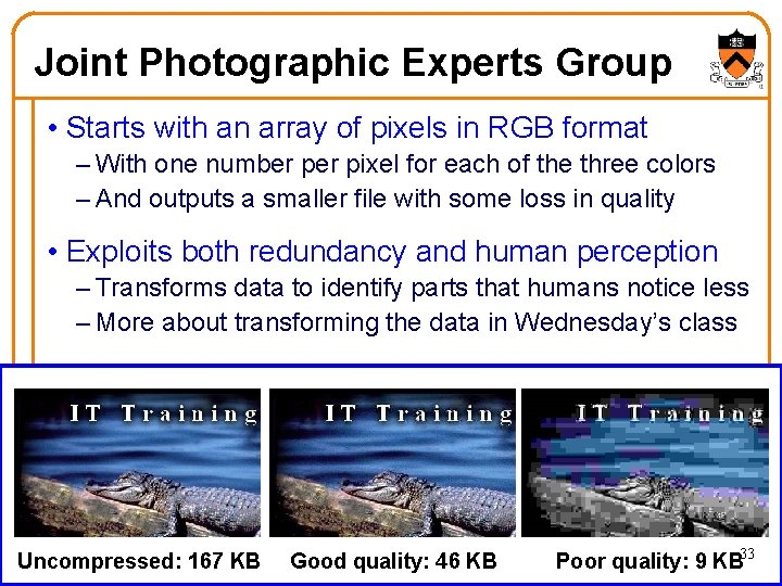 Joint Photographic Experts Group • Starts with an array of pixels in RGB format