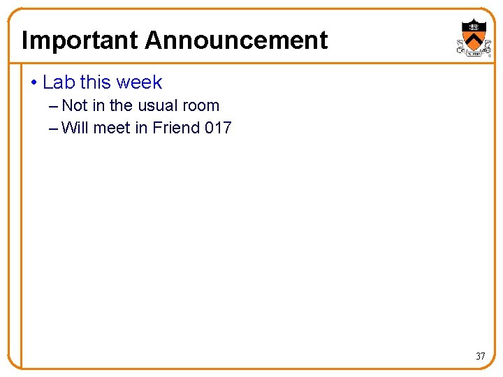 Important Announcement • Lab this week – Not in the usual room – Will