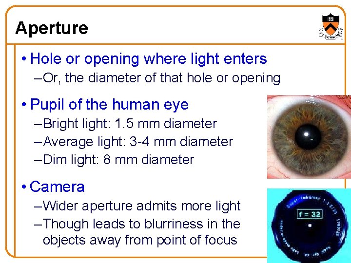 Aperture • Hole or opening where light enters – Or, the diameter of that