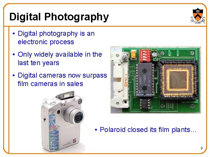 Digital Photography • Digital photography is an electronic process • Only widely available in