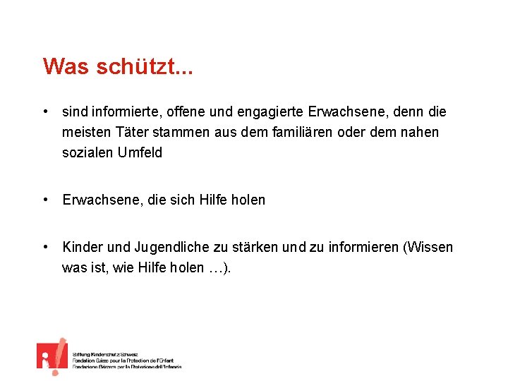 Was schützt. . . • sind informierte, offene und engagierte Erwachsene, denn die meisten