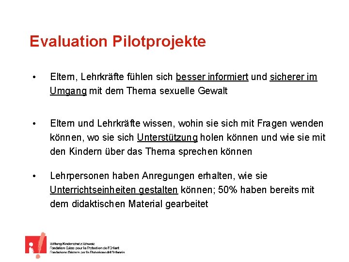 Evaluation Pilotprojekte • Eltern, Lehrkräfte fühlen sich besser informiert und sicherer im Umgang mit