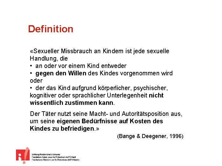 Definition «Sexueller Missbrauch an Kindern ist jede sexuelle Handlung, die • an oder vor
