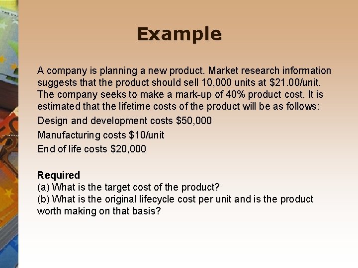 Example A company is planning a new product. Market research information suggests that the