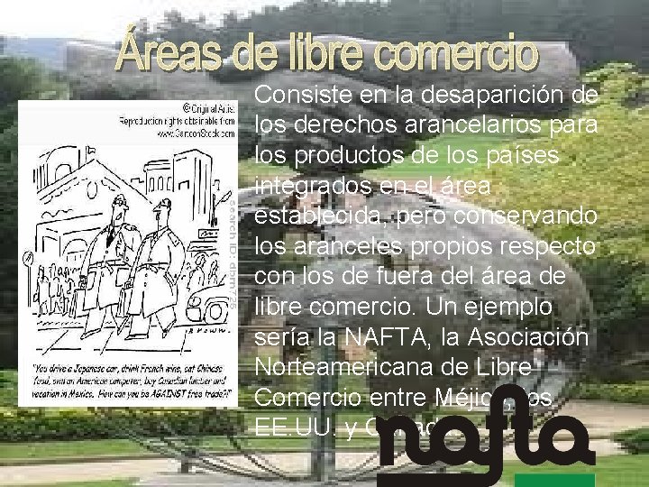 Consiste en la desaparición de los derechos arancelarios para los productos de los países