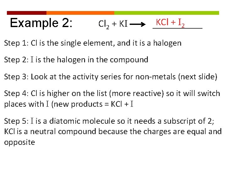 Example 2: Cl 2 + KI KCl + I 2 _____ Step 1: Cl