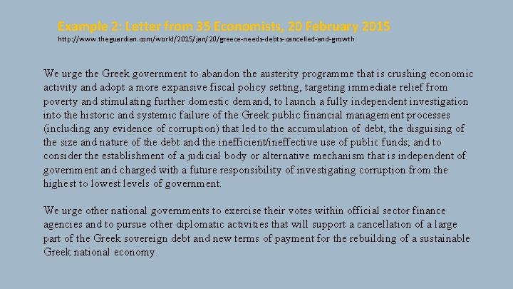 Example 2: Letter from 35 Economists, 20 February 2015 http: //www. theguardian. com/world/2015/jan/20/greece-needs-debts-cancelled-and-growth We