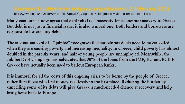 Example 3: Letter from religious organisations, 2 February 2015 http: //www. theguardian. com/world/2015/feb/02/giving-debt-relief-greece-makes-economic-moral-sense Many