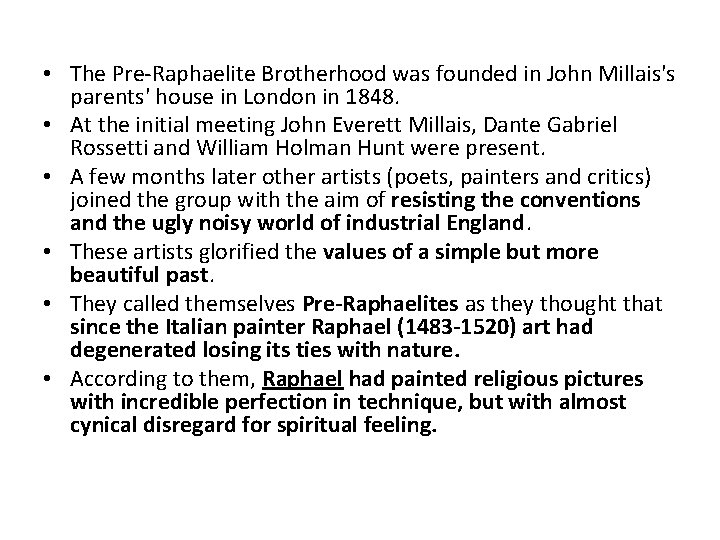  • The Pre-Raphaelite Brotherhood was founded in John Millais's parents' house in London