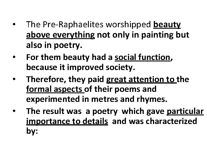  • • The Pre-Raphaelites worshipped beauty above everything not only in painting but