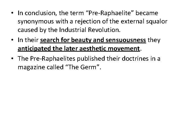  • In conclusion, the term “Pre-Raphaelite” became synonymous with a rejection of the