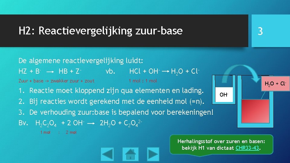 H 2: Reactievergelijking zuur-base De algemene reactievergelijking luidt: HZ + BHB + Zvb. HCl