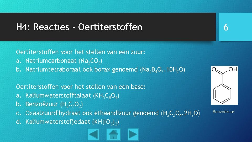 H 4: Reacties - Oertiterstoffen 6 Oertiterstoffen voor het stellen van een zuur: a.