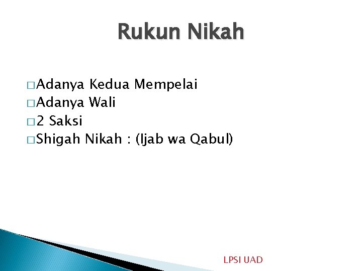 Rukun Nikah � Adanya Kedua Mempelai � Adanya Wali � 2 Saksi � Shigah