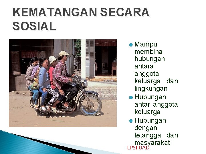 KEMATANGAN SECARA SOSIAL Mampu membina hubungan antara anggota keluarga dan lingkungan | Hubungan antar