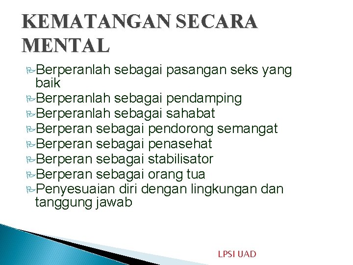 KEMATANGAN SECARA MENTAL PBerperanlah sebagai pasangan seks yang baik PBerperanlah sebagai pendamping PBerperanlah sebagai
