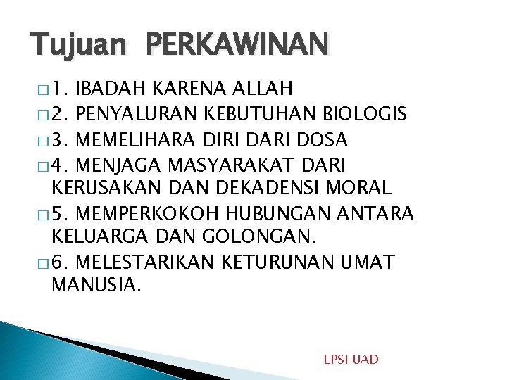 Tujuan PERKAWINAN � 1. IBADAH KARENA ALLAH � 2. PENYALURAN KEBUTUHAN BIOLOGIS � 3.