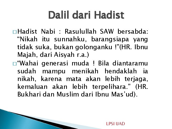Dalil dari Hadist � Hadist Nabi : Rasulullah SAW bersabda: “Nikah itu sunnahku, barangsiapa