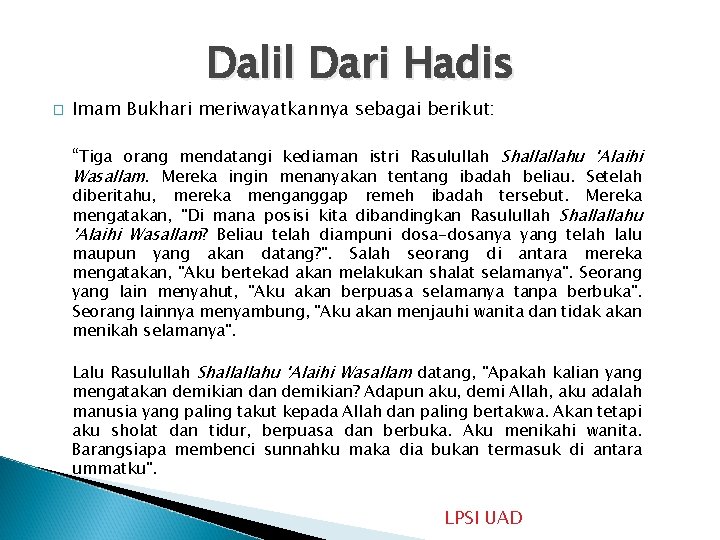 Dalil Dari Hadis � Imam Bukhari meriwayatkannya sebagai berikut: “Tiga orang mendatangi kediaman istri