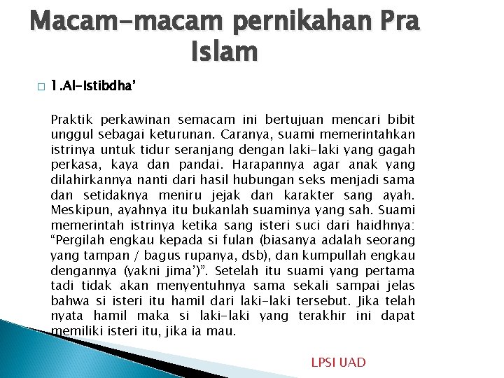 Macam-macam pernikahan Pra Islam � 1. Al-Istibdha’ Praktik perkawinan semacam ini bertujuan mencari bibit