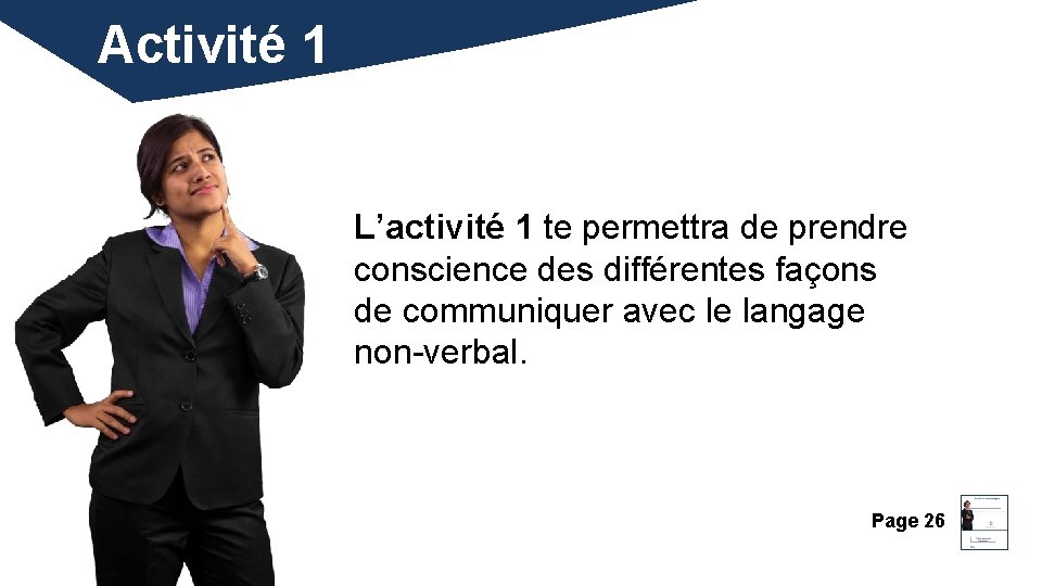 Activité 1 L’activité 1 te permettra de prendre conscience des différentes façons de communiquer