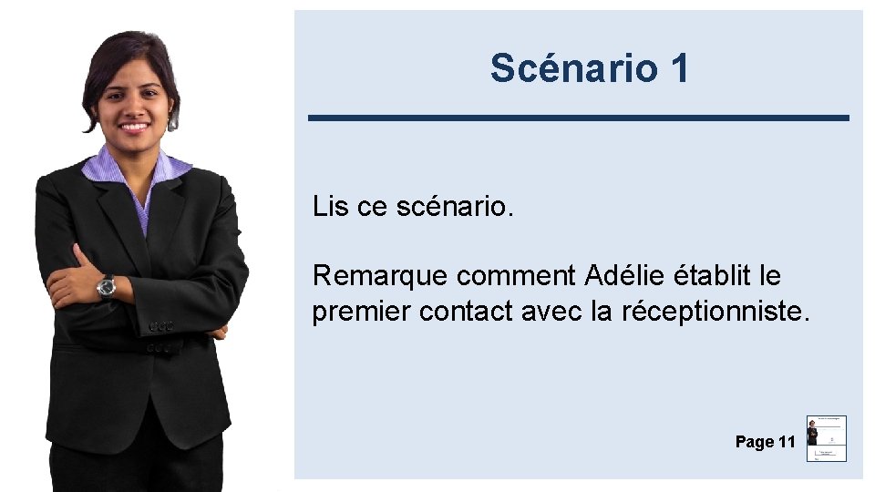 Scénario 1 Lis ce scénario. Remarque comment Adélie établit le premier contact avec la